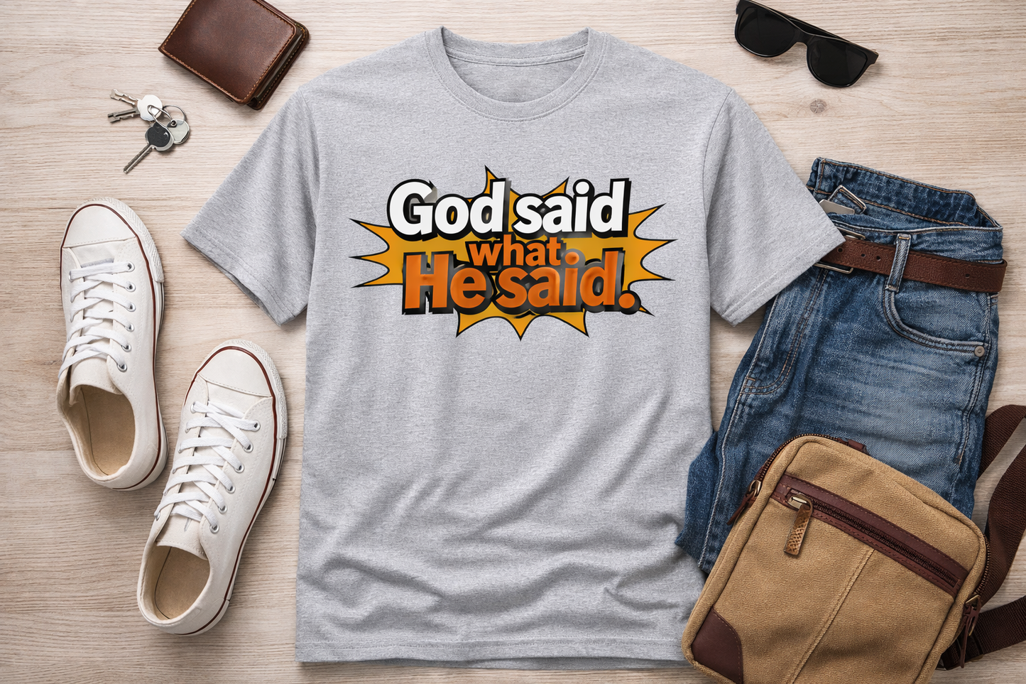 God said what He said - Graphic Tee