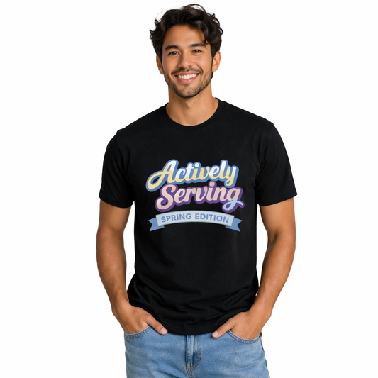 Actively Serving  - Short Sleeve Tee / Limited Edition