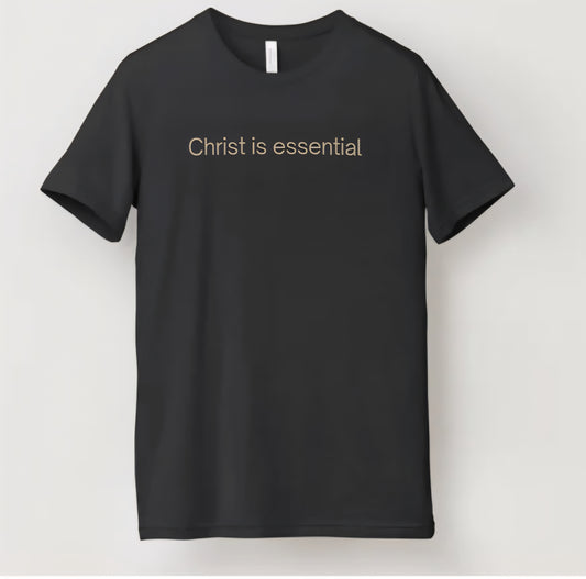Christ is essential T-Shirt